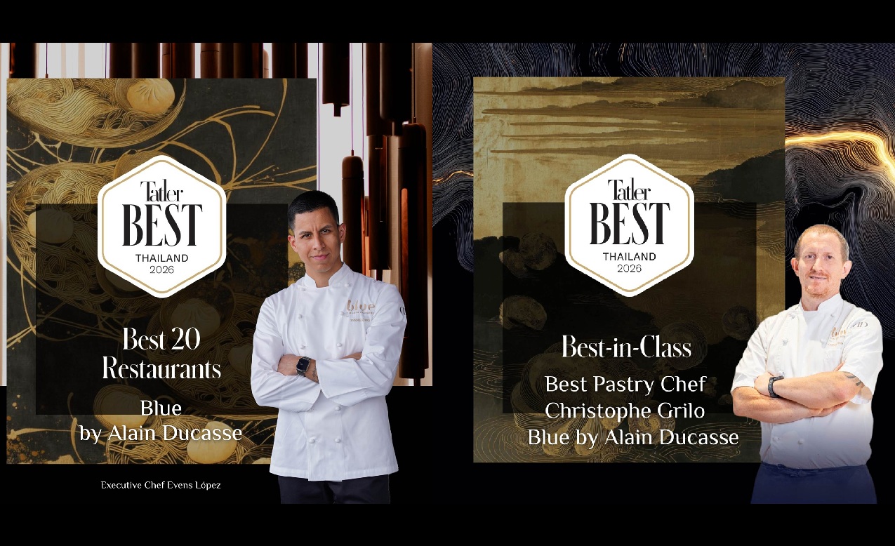 Blue by Alain Ducasse ฉลองสองรางวัลใหญ่จาก Tatler Best Thailand 2026 เตรียมเปิดตัวนิยามใหม่ของความอร่อยกับเมนูฝรั่งเศสร่วมสมัยในโซน All-Day Dining เดือนมิถุนายนนี้